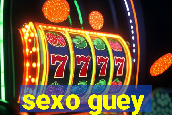 sexo guey